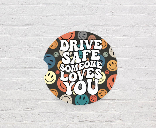 Drive Safe Someone Loves You Car Coasters